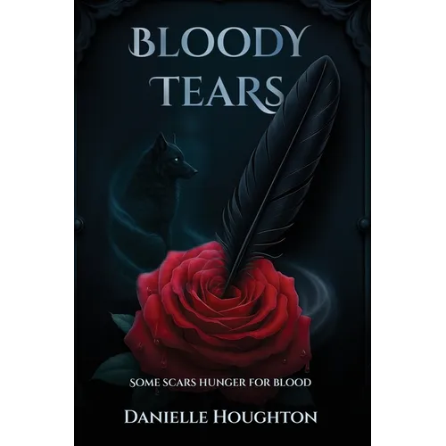 Bloody Tears: Some Scars Hunger for Blood - Paperback