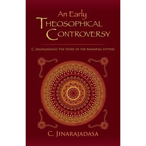 An Early Theosophical Controversy: C. Jinarajadasa's The Story of the Mahatma Letters - Paperback