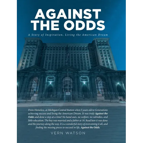 Against The Odds: A Story of Inspiration, Living the American Dream - Hardcover