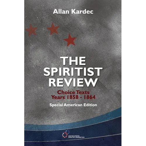 The Spiritist Review, Choice Texts 1858-1864: Special American Edition - Paperback