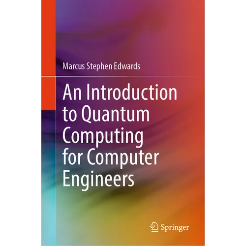 An Introduction to Quantum Computing for Computer Engineers - Hardcover