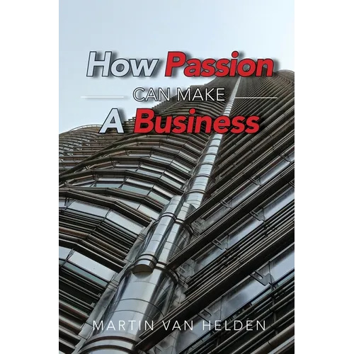 How Passion Can Make A Business - Paperback