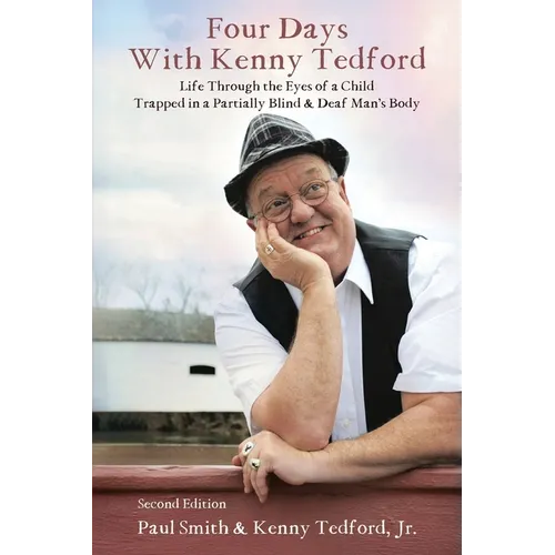 Four Days with Kenny Tedford: Life Through the Eyes of a Child Trapped in a Partially Blind & Deaf Man's Body - Paperback