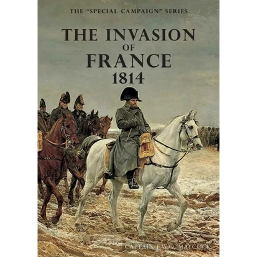 The Invasion of France, 1814: The Special Campaign Series - Paperback