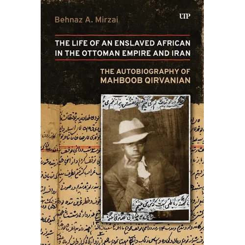 Life of an Enslaved African in the Ottoman Empire and Iran: The Autobiography of Mahboob Qirvanian