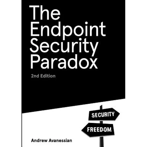 The Endpoint Security Paradox 2nd Edition - Paperback