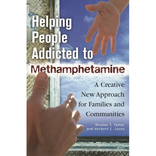 Helping People Addicted to Methamphetamine: A Creative New Approach for Families and Communities - Hardcover