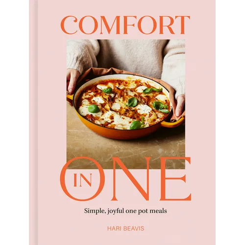Comfort in One: Simple, Joyful One Pot Meals - Sunday Times Bestselling Author - Hardcover