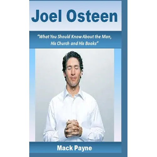Joel Osteen: What you should know about the man, his church and his books - Paperback