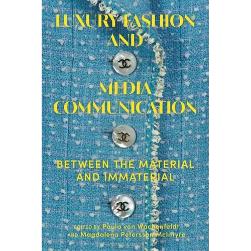 Luxury Fashion and Media Communication: Between the Material and Immaterial - Paperback