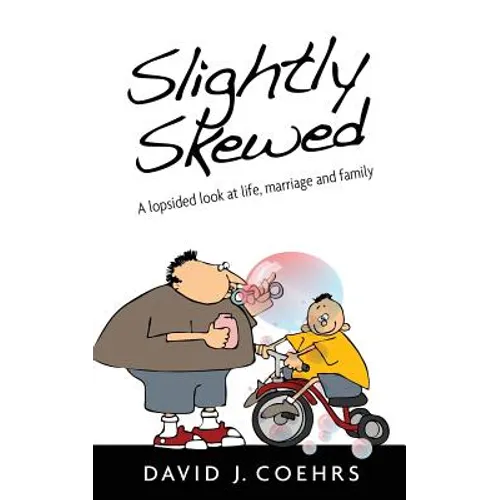 Slightly Skewed: A lopsided look at life, marriage and family - Paperback