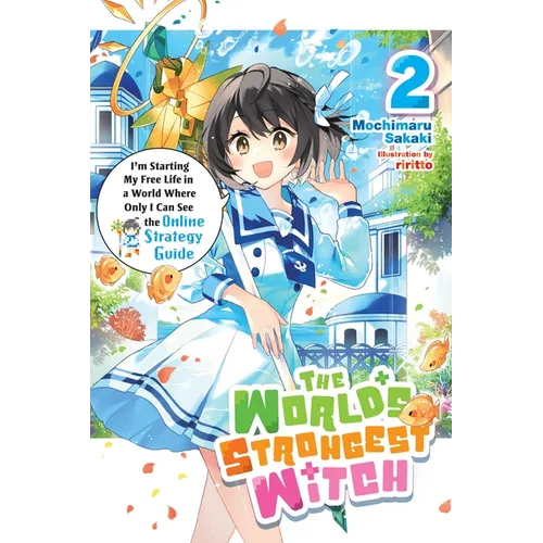 The World's Strongest Witch, Vol. 2 (Light Novel): I'm Starting My Free Life in a World Where Only I Can See the Online Strategy Guide - Paperback
