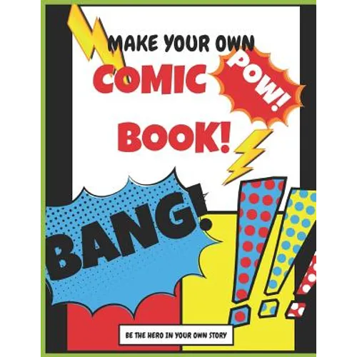 Make your own Comic Book: Be The Hero In Your Own Story - Paperback
