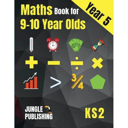 Maths Book for 9-10 Year Olds - KS2: Year 5 Maths Workbook Mental Arithmetic, Fractions, Geometry, Measurement and Statistics for Y5 - Paperback