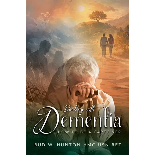 Dealing with Dementia: How to be a Caregiver - Paperback