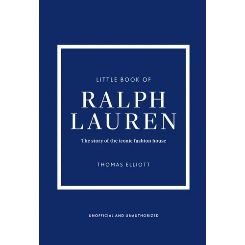 Little Book of Ralph Lauren: The Story of the Iconic Fashion House - Hardcover