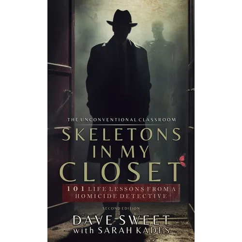Skeletons in my Closet: 101 Life Lessons From a Homicide Detective - Hardcover