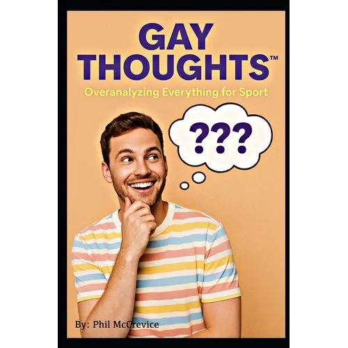 Gay Thoughts(TM) - Overanalyzing Everything for Sport - Paperback