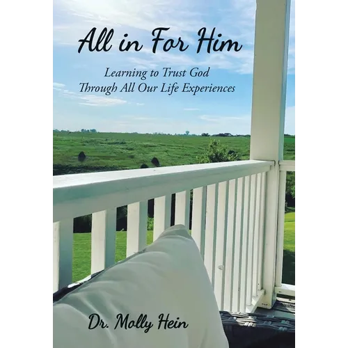 All in for Him: Learning to Trust God Through All Our Life Experiences - Hardcover