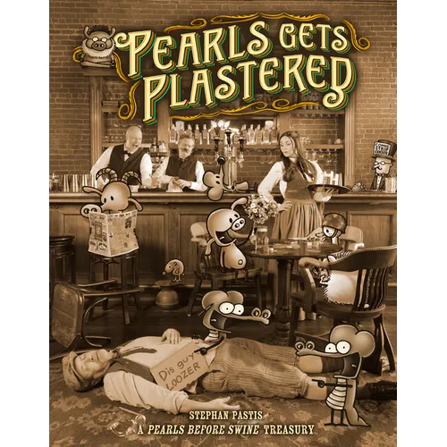 Pearls Gets Plastered: A Pearls Before Swine Treasury - Paperback