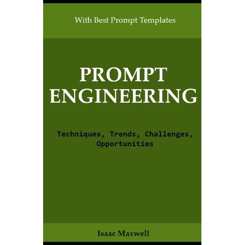 Prompt Engineering: Techniques, Trends, Challenges, Opportunities - Paperback