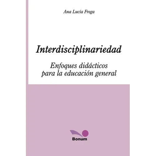 Interdisciplinariedad: Enfoques didácticos para la educación general - Paperback