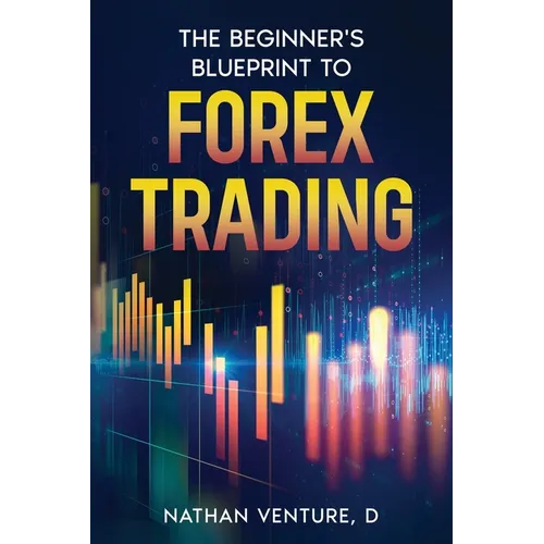 The Beginner's Blueprint to Forex Trading - Paperback