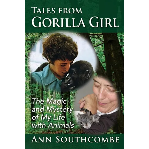 Tales from Gorilla Girl: The Magic and Mystery of My Life with Animals - Paperback