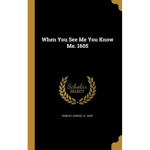 When You See Me You Know Me. 1605 - Hardcover