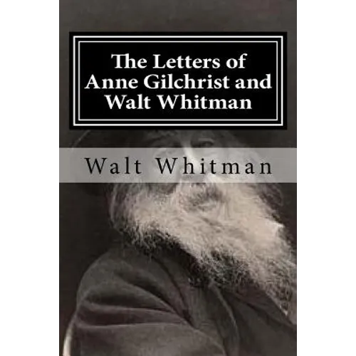 The Letters of Anne Gilchrist and Walt Whitman - Paperback