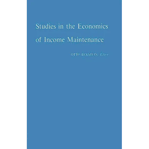 Studies in the Economics of Income Maintenance. - Hardcover