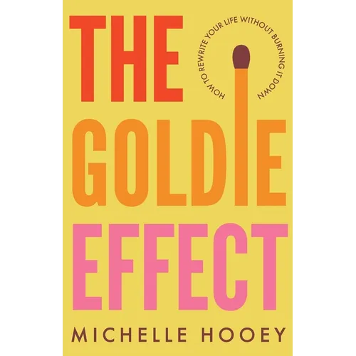 The Goldie Effect: How to Rewrite Your Life Without Burning It Down - Paperback