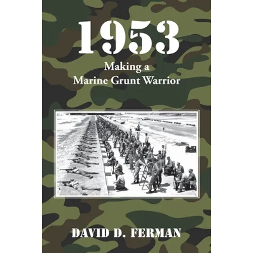 1953: Making a Marine Grunt Warrior - Paperback