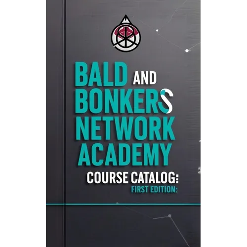 Bald and Bonkers Network Academy Course Catalog: First Edition - Paperback