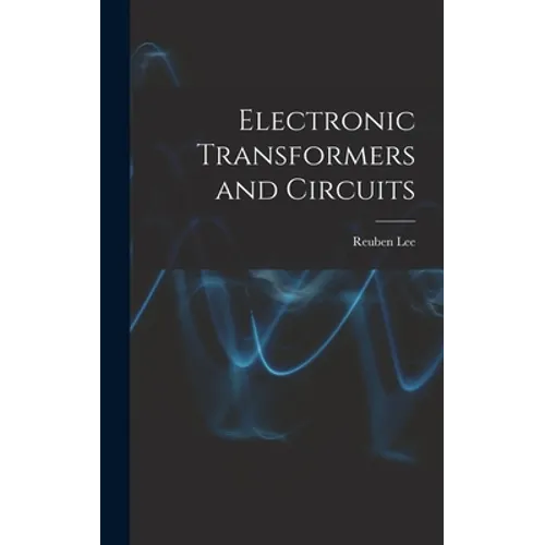 Electronic Transformers and Circuits - Hardcover