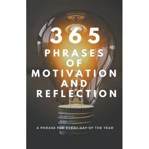 365 PHRASES OF MOTIVATION And REFLECTION - Paperback