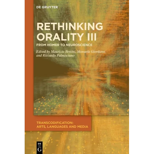 Rethinking Orality III: From Homer to Neuroscience - Hardcover