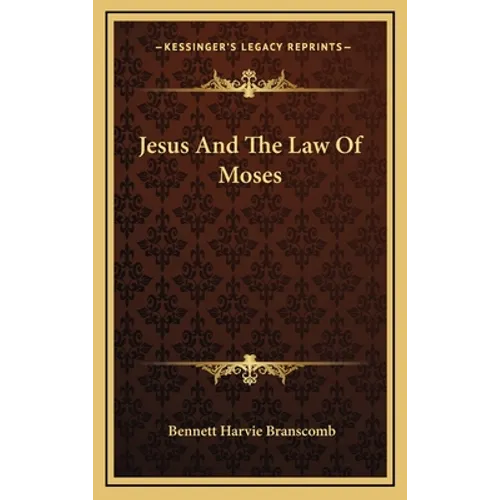 Jesus And The Law Of Moses - Hardcover