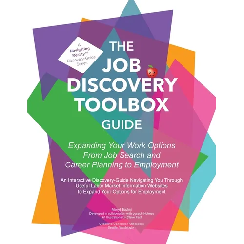 The Job Discovery Toolbox Guide: Expanding Your Work Options from Job Search and Career Planning to Employment