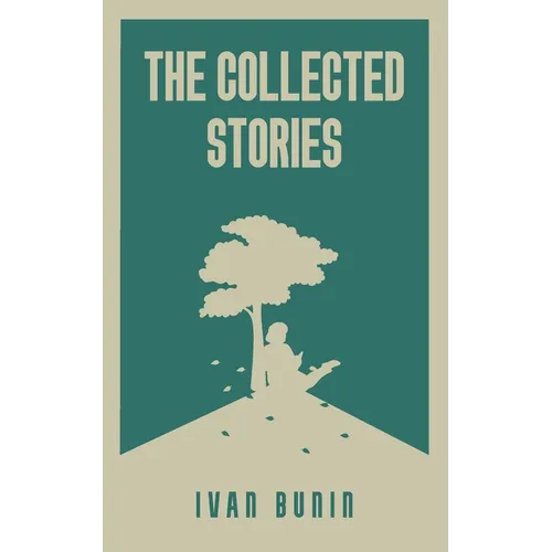 The Collected Stories of Ivan Bunin - Paperback