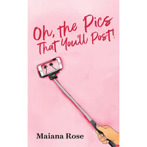 Oh, the Pics That You'll Post! - Paperback
