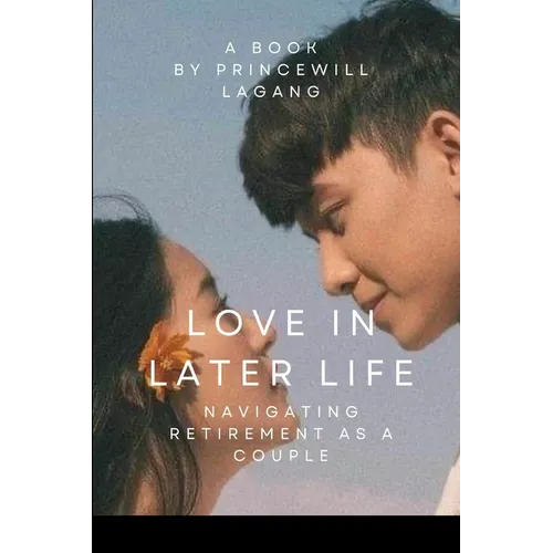 Love in Later Life: Navigating Retirement as a Couple - Paperback