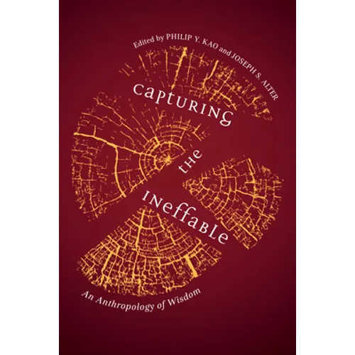 Capturing the Ineffable: An Anthropology of Wisdom - Hardcover