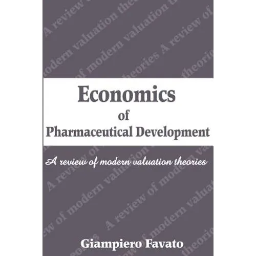 Economics of Pharmaceutical Development: A Review of Modern Valuation Theories - Paperback