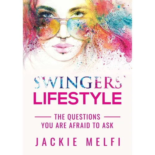 Swingers' Lifestyle: The Questions You are Afraid to Ask - Paperback