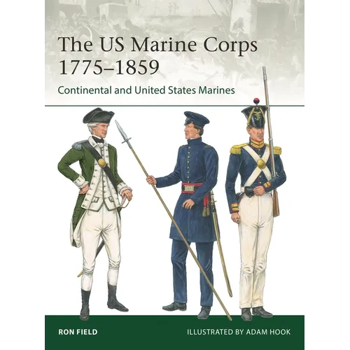 The US Marine Corps 1775-1859: Continental and United States Marines - Paperback