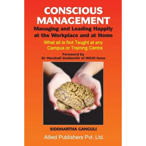 Conscious Management: Managing and Leading Happily at the Workplace and at Home - Paperback