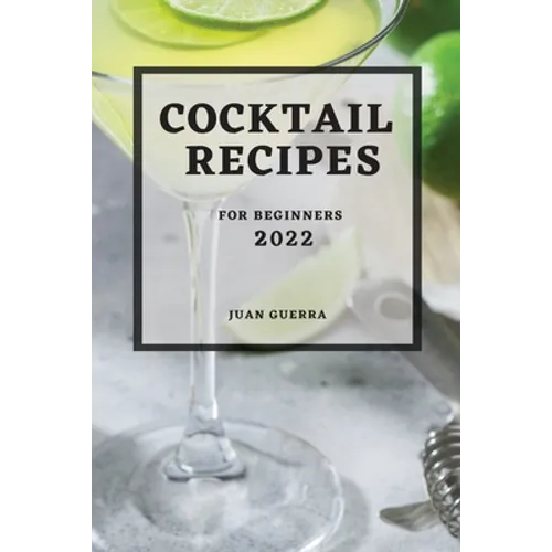 Cocktail Recipes 2022: For Beginners - Paperback