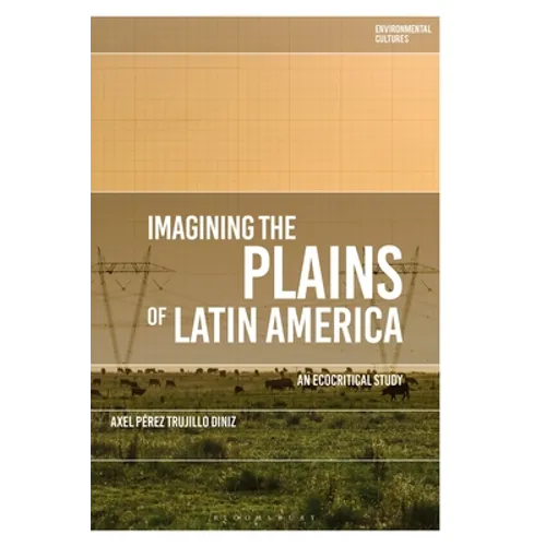 Imagining the Plains of Latin America: An Ecocritical Study - Paperback