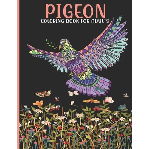 Pigeon Coloring Book For Adults: Pigeon Coloring Book For An Adult With Cute Pigeon collection, Stress Remissive And Relaxation. - Paperback